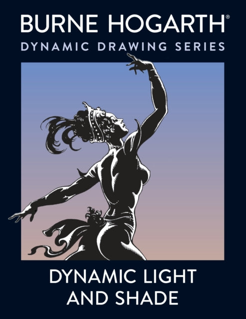Book cover of: Dynamic Light and Shade. By: Burne Hogarth