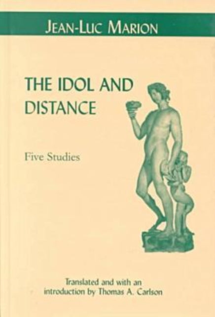 Book cover of: Idol and Distance. By: Jean-Luc Marion