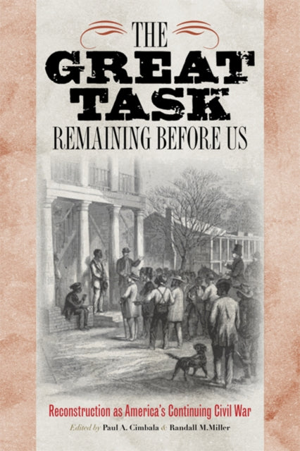 Book cover of: Great Task Remaining Before Us. By: Paul A. Cimbala