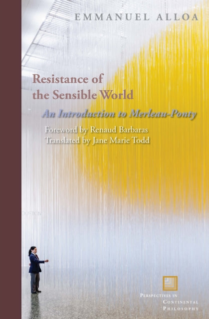 Book cover of: Resistance of the Sensible World. By: Emmanuel Alloa