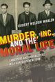 Book cover of: Murder, Inc., and the Moral Life. By: Robert Weldon Whalen