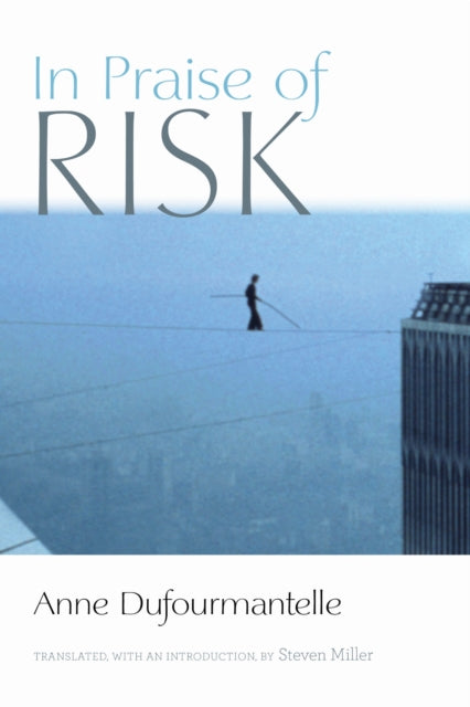 Book cover of: In Praise of Risk. By: Anne Dufourmantelle