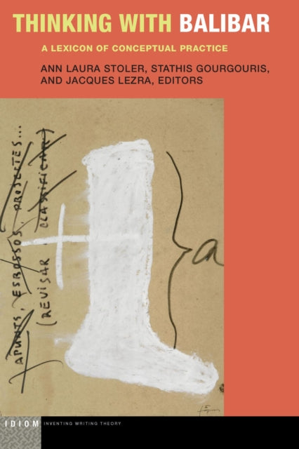 Book cover of: Thinking with Balibar. By: Ann Laura Stoler