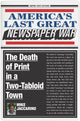 Book cover of: America's Last Great Newspaper War. By: Mike Jaccarino