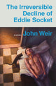 Book cover of: Irreversible Decline of Eddie Socket. By: Weir, John