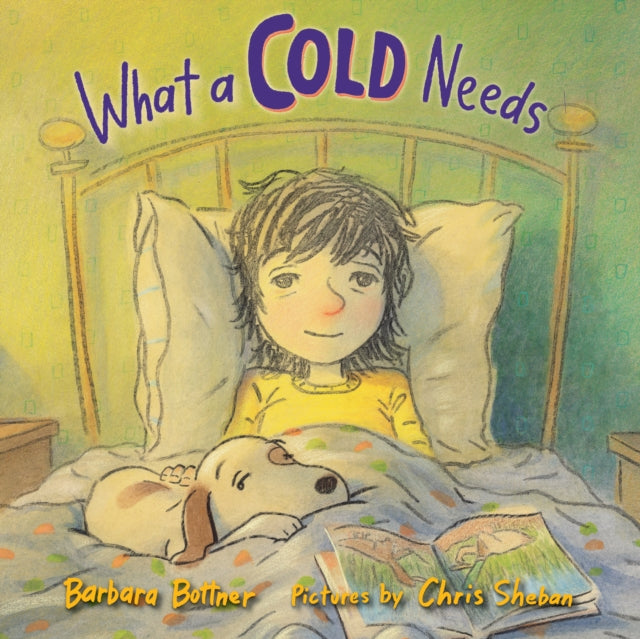 Book cover of: What a Cold Needs. By: Barbara Bottner
