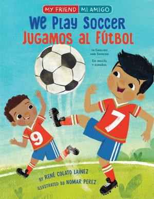 We Play Soccer/ Jugamos al futbol