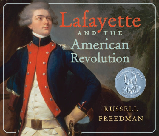 Book cover of: Lafayette and the American Revolution. By: Russell Freedman