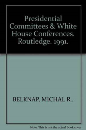 Presidential Committees & White House Conferences