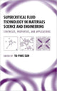 Book cover of: Supercritical Fluid Technology in Materials Science and Engineering. By: Ya-Ping Sun