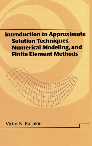 Introduction to Approximate Solution Techniques, Numerical Modeling, and Finite Element Methods