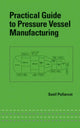 Book cover of: Practical Guide to Pressure Vessel Manufacturing. By: Sunil Pullarcot