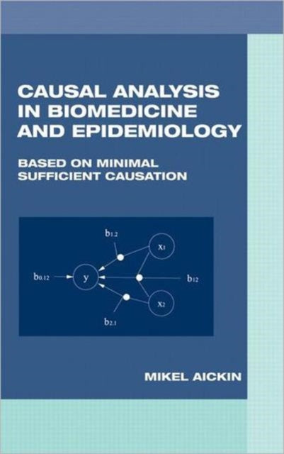 Book cover of: Causal Analysis in Biomedicine and Epidemiology. By: Mikel Aickin