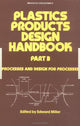 Book cover of: Plastics Products Design Handbook. By: Edward Miller