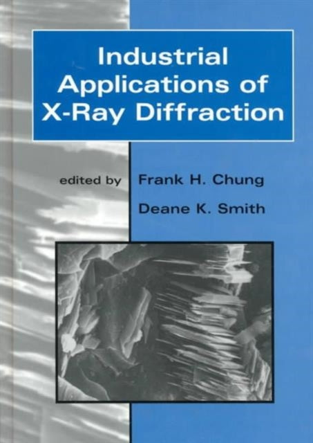 Book cover of: Industrial Applications of X-Ray Diffraction. By: Frank Smith