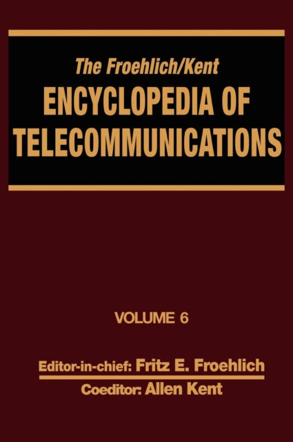 Book cover of: Froehlich/Kent Encyclopedia of Telecommunications. By: Fritz E. Froehlich