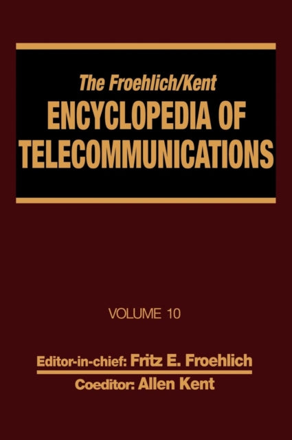 Book cover of: Froehlich/Kent Encyclopedia of Telecommunications. By: Fritz E. Froehlich