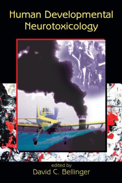 Book cover of: Human Developmental Neurotoxicology. By: David C. Bellinger