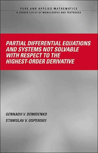 Book cover of: Partial Differential Equations And Systems Not Solvable With Respect To The Highest-Order Derivative