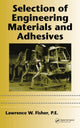 Book cover of: Selection of Engineering Materials and Adhesives. By: P.E., Lawrence W. Fisher
