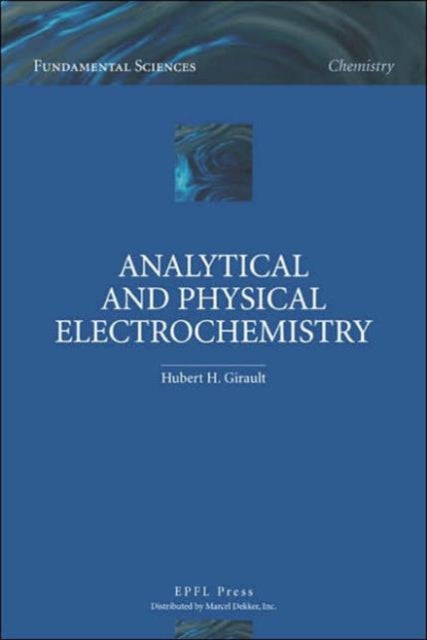 Book cover of: Analytical and Physical Electrochemistry. By: Hubert H. Girault