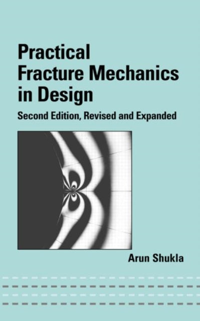 Book cover of: Practical Fracture Mechanics in Design. By: Arun Shukla