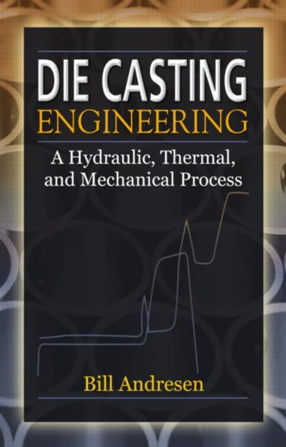 Book cover of: Die Cast Engineering. By: William Andresen