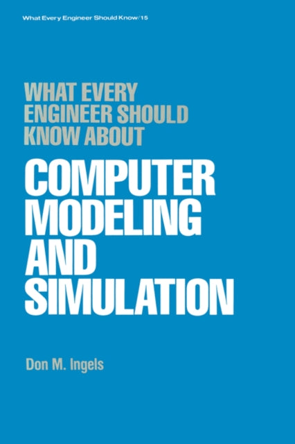 Book cover of: What Every Engineer Should Know about Computer Modeling and Simulation