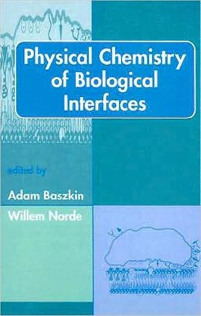 Book cover of: Physical Chemistry of Biological Interfaces