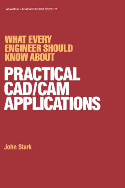 Book cover of: What Every Engineer Should Know about Practical Cad/cam Applications