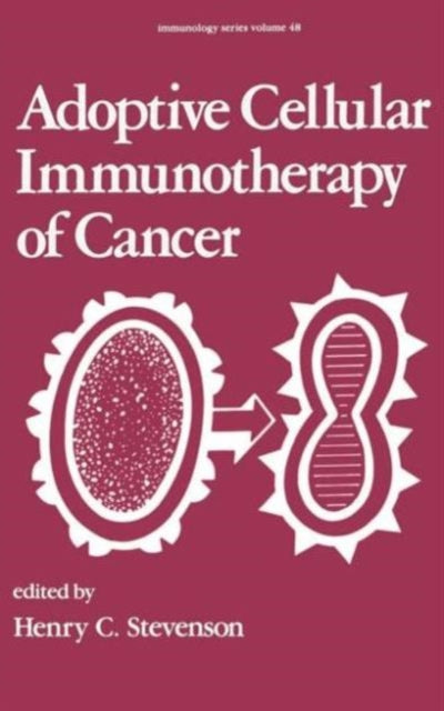 Book cover of: Adoptive Cellular Immunotherapy of Cancer