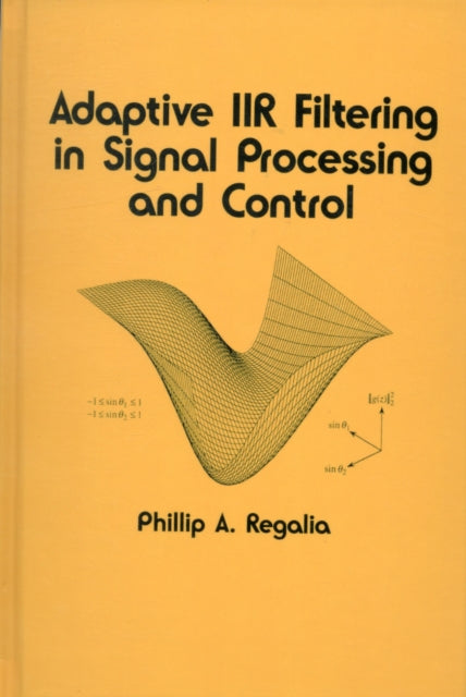 Book cover of: Adaptive IIR Filtering in Signal Processing and Control
