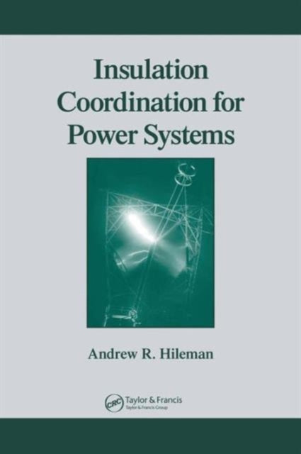 Book cover of: Insulation Coordination for Power Systems. By: Andrew  R. Hileman