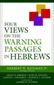 Book cover of: Four Views on the Warning Passages in Hebrews. By: Herbert W. Bateman IV