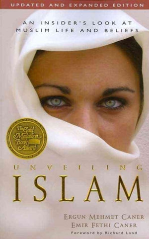 Unveiling Islam – An Insider`s Look at Muslim Life and Beliefs