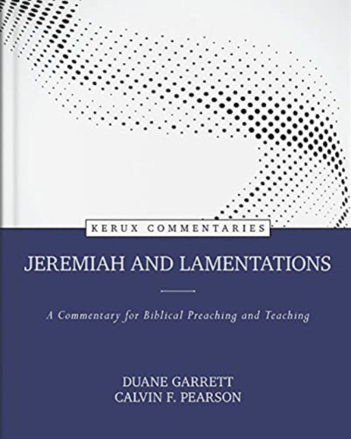 Book cover of: Jeremiah and Lamentations – A Commentary for Biblical Preaching and Teaching. By: Duane Garrett