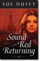 Book cover of: Sound of Red Returning – A Novel. By: Sue Duffy
