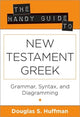 Book cover of: Handy Guide to New Testament Greek – Grammar, Syntax, and Diagramming. By: Douglas S. Huffman