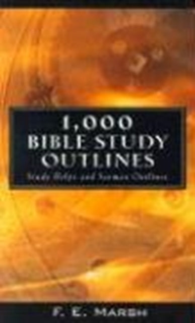 Book cover of: 1000 Bible Study Outlines. By: F. E. Marsh