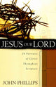 Book cover of: Jesus Our Lord – 24 Portraits of Christ Throughout Scripture. By: John Phillips