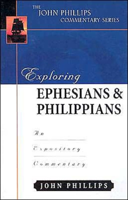 Book cover of: Exploring Ephesians & Philippians – An Expository Commentary. By: John Phillips
