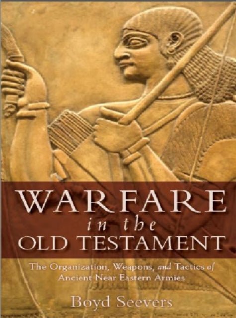 Book cover of: Warfare in the Old Testament – The Organization, Weapons, and Tactics of Ancient Near Eastern Armies