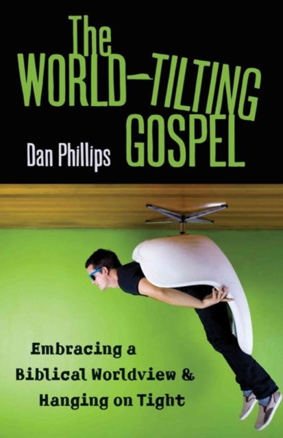 Book cover of: World-Tilting Gospel. By: Dan Phillips