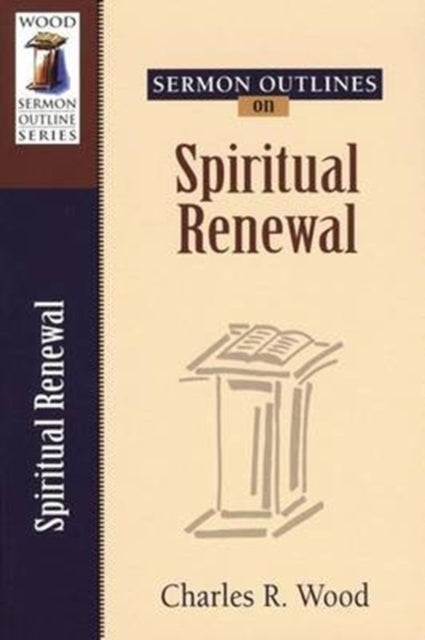 Book cover of: Sermon Outlines on Spiritual Renewal. By: Charles R. Wood