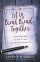 Book cover of: Let Us Break Bread Together. By: Kenneth W. Osbeck