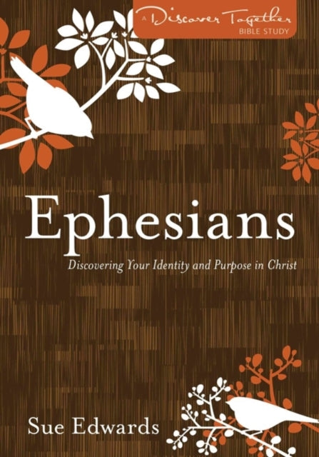 Book cover of: Ephesians – Discovering Your Identity and Purpose in Christ