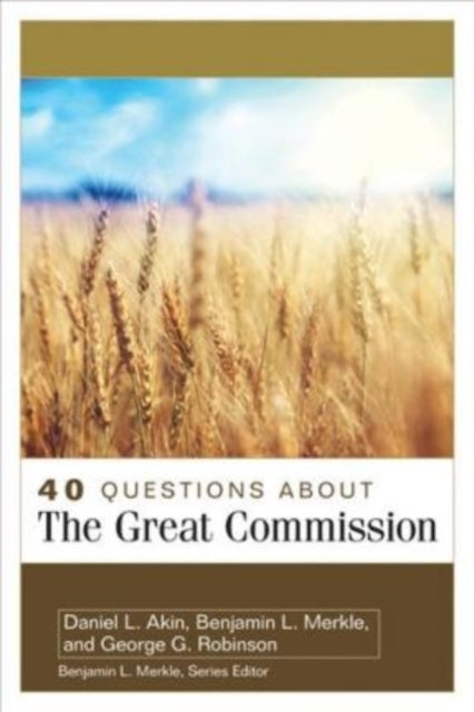 Book cover of: 40 Questions About the Great Commission. By: Daniel Akin