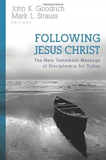 Book cover of: Following Jesus Christ – The New Testament Message of Discipleship for Today. By: John Goodrich