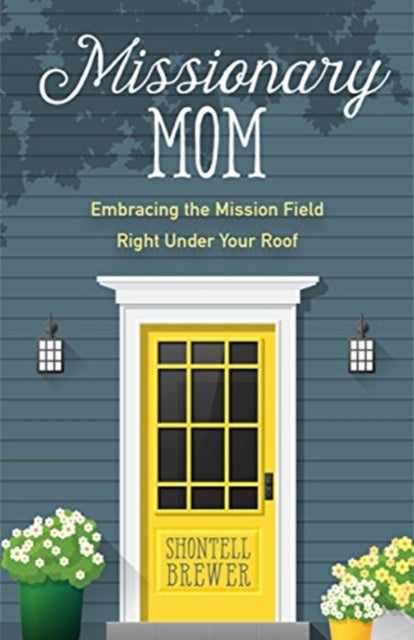Book cover of: Missionary Mom. By: Shontell Brewer