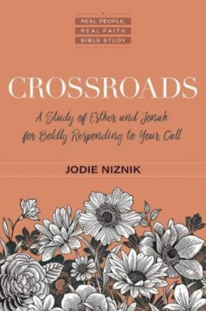 Book cover of: Crossroads – A Study of Esther and Jonah for Boldly Responding to Your Call. By: Jodie Niznik